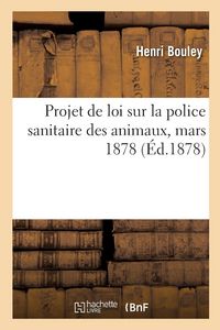 Produktbild: Projet de Loi Sur La Police Sanitaire Des Animaux, Mars 1878