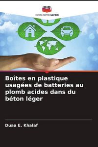 Produktbild: Bo&icirc;tes en plastique usag&eacute;es de batteries au plomb acides dans du b&eacute;ton l&eacute;ger