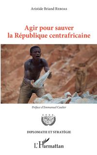 Produktbild: Agir pour sauver la R&eacute;publique centrafricaine