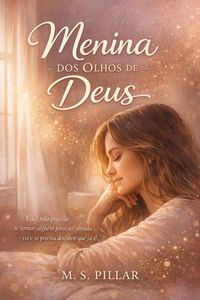 Produktbild: Menina dos Olhos de Deus. "Voc&ecirc; n&atilde;o precisa se tornar algu&eacute;m para ser amada... voc&ecirc; s&oacute; precisa descobrir que j&aacute; &eacute;."