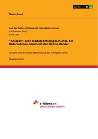 Produktbild: "Amazon". Eine digitale Erfolgsgeschichte. Ein Unternehmen dominiert den Online-Handel