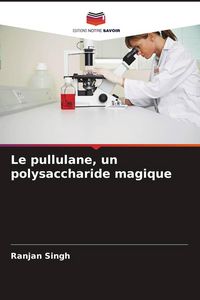 Produktbild: Le pullulane, un polysaccharide magique
