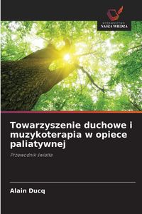 Produktbild: Towarzyszenie duchowe i muzykoterapia w opiece paliatywnej