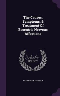 Produktbild: The Causes, Symptoms, & Treatment Of Eccentric Nervous Affections