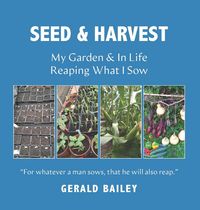 Produktbild: Seed Time And Harvest: My Garden & In Life: Reaping What I Sow