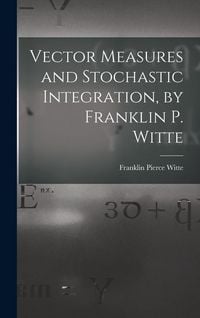 Produktbild: Vector Measures and Stochastic Integration, by Franklin P. Witte