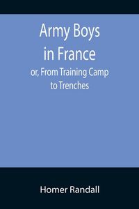 Produktbild: Army Boys in France; or, From Training Camp to Trenches