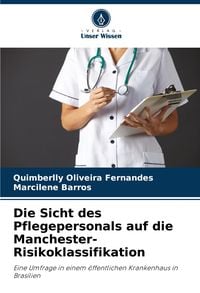 Produktbild: Die Sicht des Pflegepersonals auf die Manchester-Risikoklassifikation