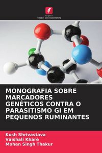 Produktbild: MONOGRAFIA SOBRE MARCADORES GEN&Eacute;TICOS CONTRA O PARASITISMO GI EM PEQUENOS RUMINANTES