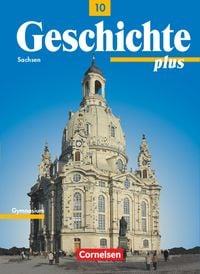 Produktbild: Geschichte plus 10. Schuljahr - Sch&uuml;lerbuch. Neubearbeitung. Gymnasium Sachsen