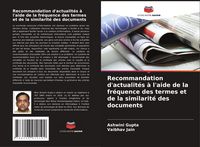 Produktbild: Recommandation d'actualit&eacute;s &agrave; l'aide de la fr&eacute;quence des termes et de la similarit&eacute; des documents