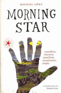 Produktbild: Morning Star: Surrealism, Marxism, Anarchism, Situationism, Utopia