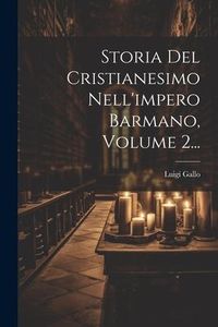 Produktbild: Storia Del Cristianesimo Nell'impero Barmano, Volume 2...