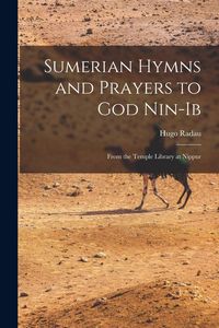 Produktbild: Sumerian Hymns and Prayers to God Nin-Ib: From the Temple Library at Nippur