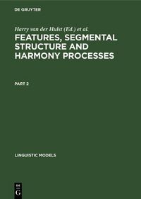 Produktbild: Features, Segmental Structure and Harmony Processes. Part 2