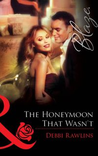 Bild vom Artikel The Honeymoon That Wasn't (Mills & Boon Blaze) vom Autor Debbi Rawlins
