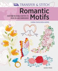 Bild vom Artikel Transfer & Stitch: Romantic Motifs: Over 60 Reusable Motifs to Iron on and Embroider vom Autor Carina Envoldsen-Harris