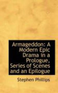 Produktbild: Armageddon: A Modern Epic Drama in a Prologue, Series of Scenes and an Epilogue