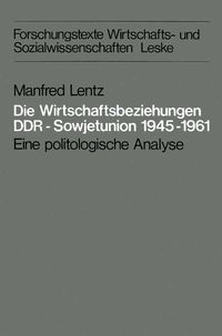 Produktbild: Die Wirtschaftsbeziehungen DDR &mdash; Sowjetunion 1945&ndash;1961
