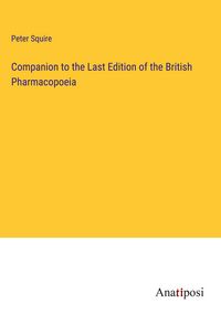 Produktbild: Companion to the Last Edition of the British Pharmacopoeia