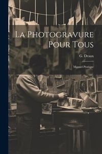 Produktbild: La Photogravure Pour Tous: Manuel Pratique