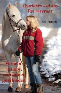 Produktbild: Charlotte und das Reitinternat / Charlotte und das Reitinternat - Verliebt, verlobt, verheiratet, geschieden