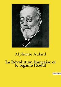 Produktbild: La R&eacute;volution fran&ccedil;aise et le r&eacute;gime f&eacute;odal