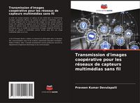 Produktbild: Transmission d'images coop&eacute;rative pour les r&eacute;seaux de capteurs multim&eacute;dias sans fil