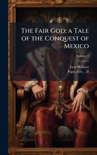 Produktbild: The Fair God; a Tale of the Conquest of Mexico