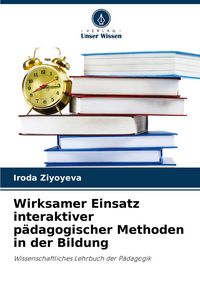 Produktbild: Wirksamer Einsatz interaktiver p&auml;dagogischer Methoden in der Bildung