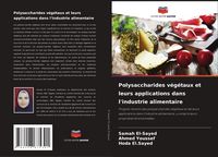 Produktbild: Polysaccharides v&eacute;g&eacute;taux et leurs applications dans l'industrie alimentaire