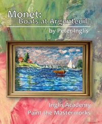 Produktbild: Monet: Boats at Argenteuil (Inglis Academy: Paint the Masterworks, #4)