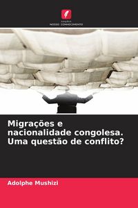 Produktbild: Migra&ccedil;&otilde;es e nacionalidade congolesa. Uma quest&atilde;o de conflito?
