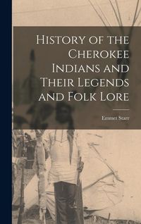 Produktbild: History of the Cherokee Indians and Their Legends and Folk Lore