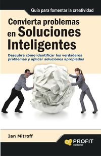 Produktbild: Convierta problemas en soluciones inteligentes : descubra c&oacute;mo identificar los verdaderos problemas y aplicar soluciones apropiad