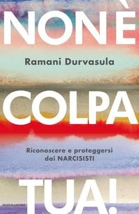 Produktbild: Non &egrave; colpa tua! Riconoscere e proteggersi dai narcisisti