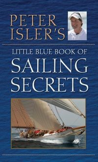 Produktbild: Peter Isler's Little Blue Book of Sailing Secrets