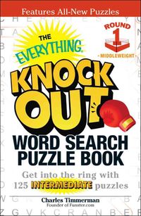 Produktbild: The Everything Knock Out Word Search Puzzle Book: Middleweight Round 1: Get Into the Ring with 125 Intermediate Puzzles