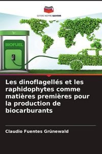 Produktbild: Les dinoflagell&eacute;s et les raphidophytes comme mati&egrave;res premi&egrave;res pour la production de biocarburants