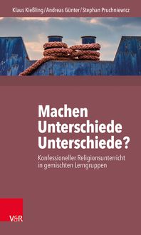 Produktbild: Machen Unterschiede Unterschiede? Konfessioneller Religionsunterricht in gemischten Lerngruppen