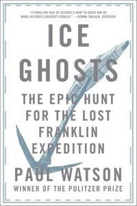 Produktbild: Ice Ghosts - The Epic Hunt for the Lost Franklin Expedition