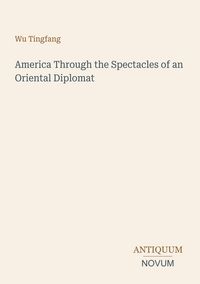 Produktbild: America Through the Spectacles of an Oriental Diplomat