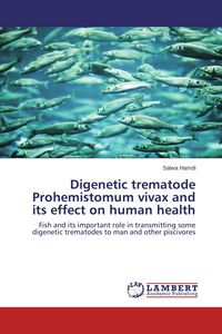 Produktbild: Digenetic trematode Prohemistomum vivax and its effect on human health