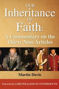 Produktbild: Our Inheritance of Faith: A Commentary on the Thirty Nine Articles