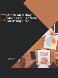 Produktbild: Article Marketing Made Easy - Is Article Marketing Dead?