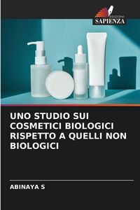 Produktbild: Uno Studio Sui Cosmetici Biologici Rispetto a Quelli Non Biologici