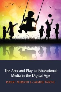 Produktbild: The Arts and Play as Educational Media in the Digital Age