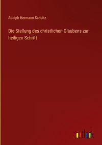 Produktbild: Die Stellung des christlichen Glaubens zur heiligen Schrift