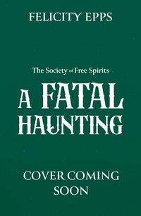 Produktbild: The Society of Free Spirits: A Fatal Haunting