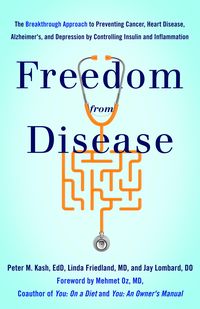 Bild vom Artikel Freedom from Disease: The Breakthrough Approach to Preventing Cancer, Heart Disease, Alzheimer's, and Depression by Controlling Insulin and vom Autor Peter M. Kash